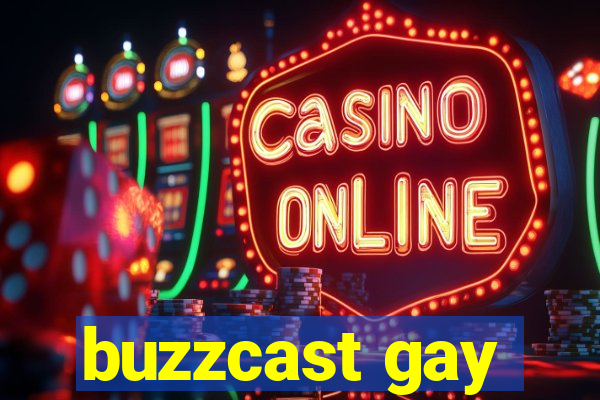 buzzcast gay